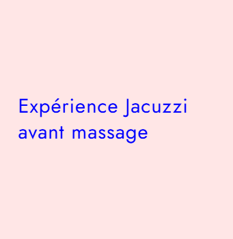 Expérience Jacuzzi avant massage